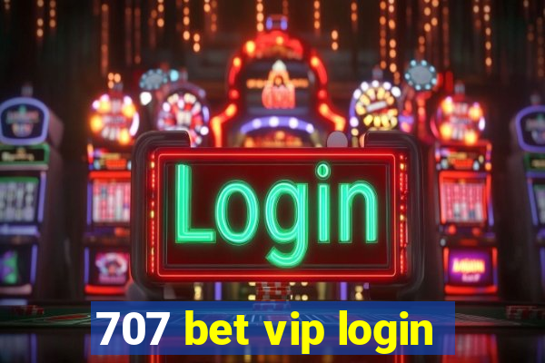 707 bet vip login